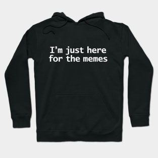 Just Here for the Memes Minimal Typography White Text Hoodie